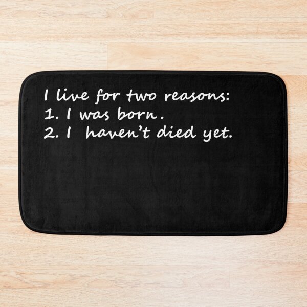 Item preview,  I live for two reaons: 1. I was born, 2. I haven't died yet. designed and sold by Celosia Liv.