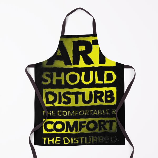 Item preview, ART SHOULD DISTURB THE COMFORTABLE AND COMFORT THE DISTURB designed and sold by MXanwar.