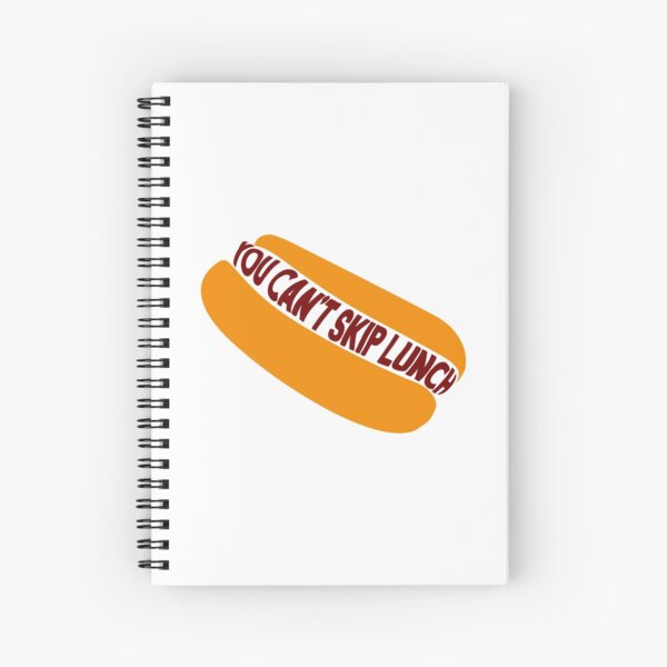 You Can't Skip Lunch Spiral Notebook
