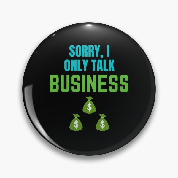 Item preview, Sorry I Only Talk Business designed and sold by ProBatavian.