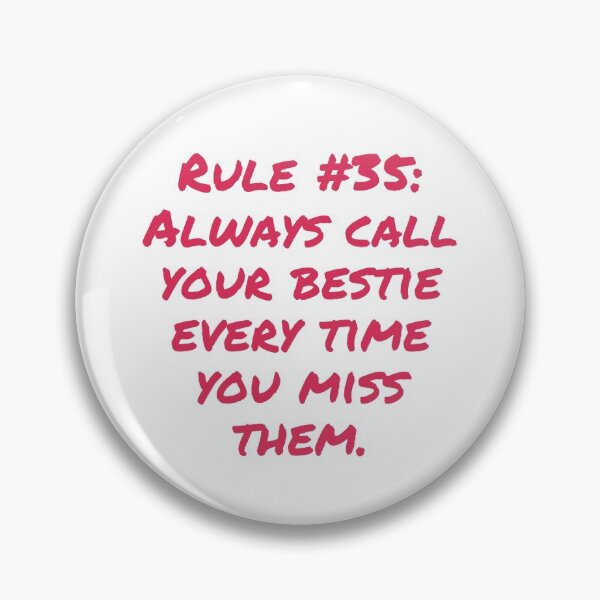 Item preview, Rule #35: Always call your bestie every time you miss them designed and sold by LiveAndGlow.