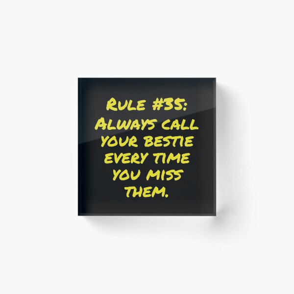 Item preview, Rule #35: Always call your bestie every time you miss them designed and sold by LiveAndGlow.