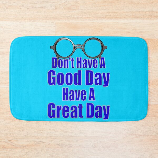 Item preview, Don't Have A Good Day Have A Great Day designed and sold by toddbrooney.