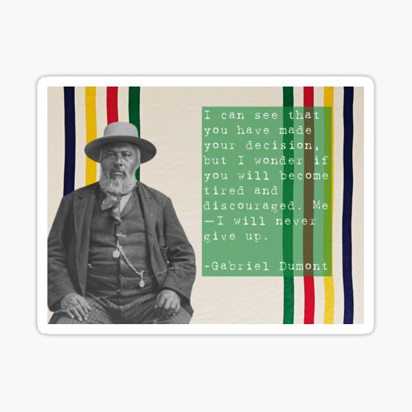 Item preview, Gabriel Dumont quote designed and sold by Jenannbrown.
