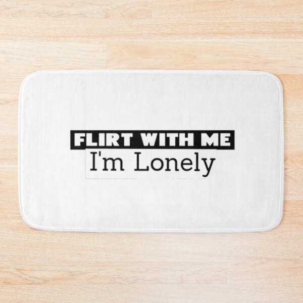 Item preview, Flirt with me I'm lonely designed and sold by ValArtStudio.