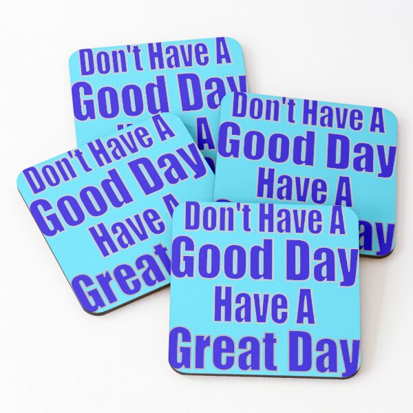 Item preview, Don't Have A Good Day Have A Great Day designed and sold by toddbrooney.