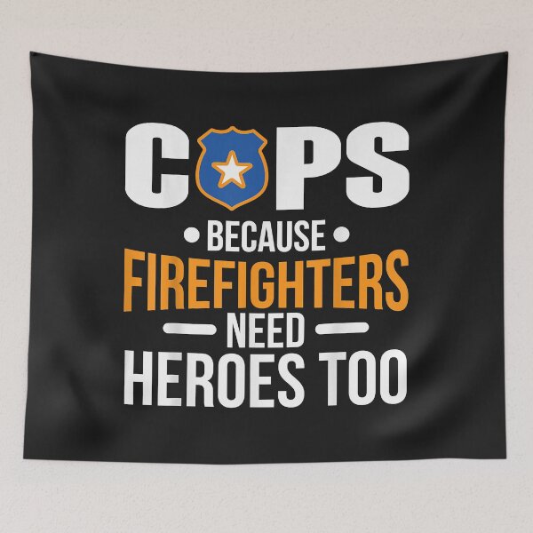 Item preview, Cops Because Firefighters Need Heroes Too designed and sold by kacymmg2.