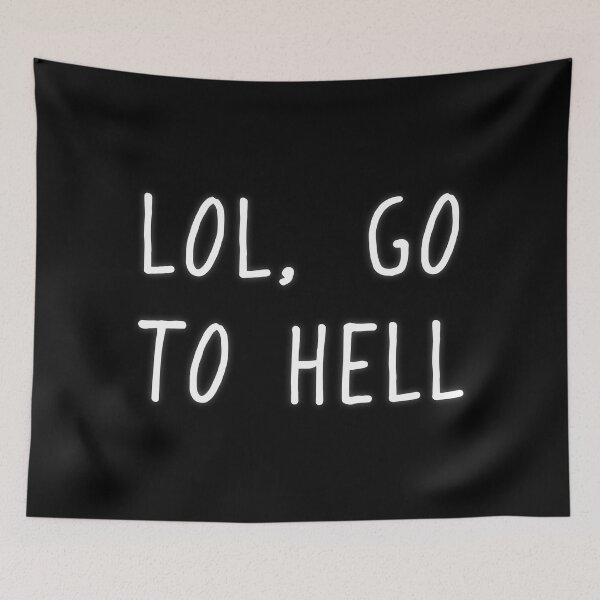 Item preview, LOL, GO TO HELL designed and sold by chrismanubag.