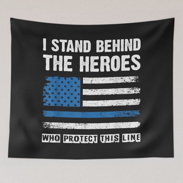 Item preview, I Stand Behind The Heroes - Blue Line Police Officer Cop designed and sold by kacymmg2.