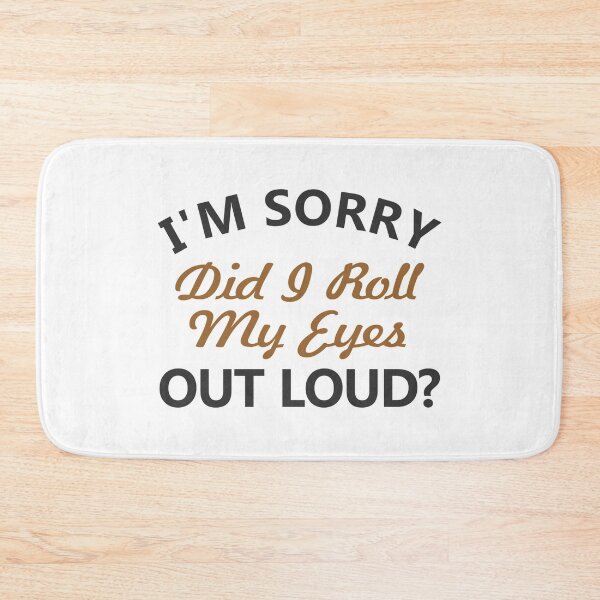 Item preview, I am sorry, did I roll my eyes out loud Magnet designed and sold by LewisMayhem.