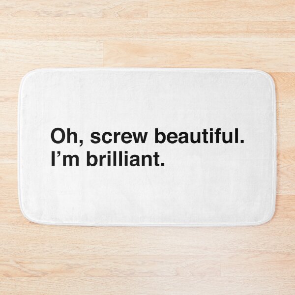 Item preview, Oh, screw beautiful. I'm brilliant. designed and sold by maniacfitness.