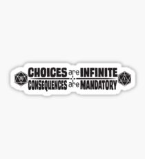 Choices are Infinite, Consequences are Mandatory Sticker