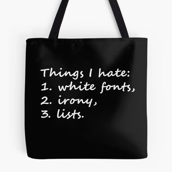 Item preview, List of things I hate: white fonts, irony, lists designed and sold by Celosia Liv.