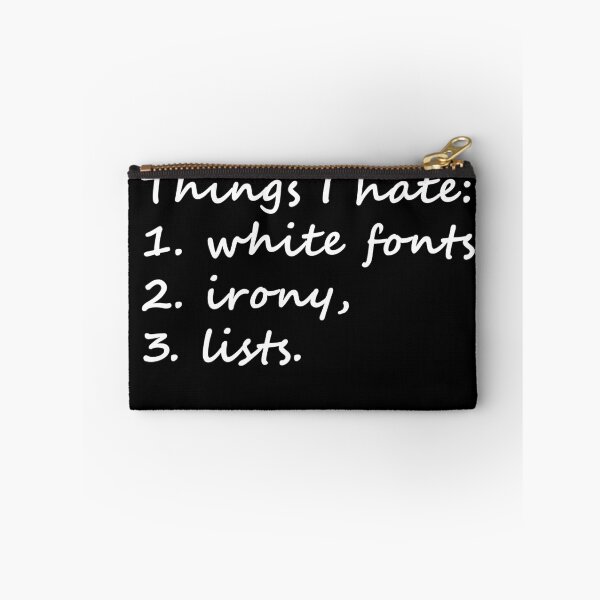 Item preview, List of things I hate: white fonts, irony, lists designed and sold by Celosia Liv.