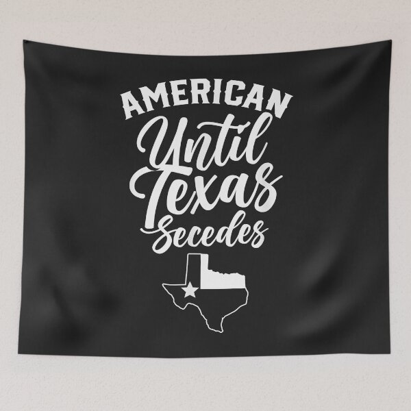 Item preview, Americans Until Texas Secedes State Texans Lover Texan designed and sold by anitaruthp.