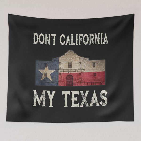 Item preview, Don't California My Texas Alamo Lone Star State Flag designed and sold by anitaruthp.