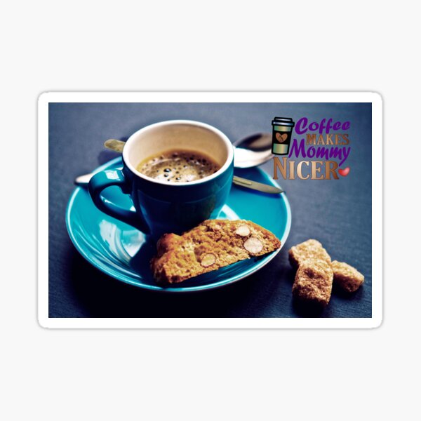 Coffee Makes Mommy Nicer – Gift for Mom Sticker