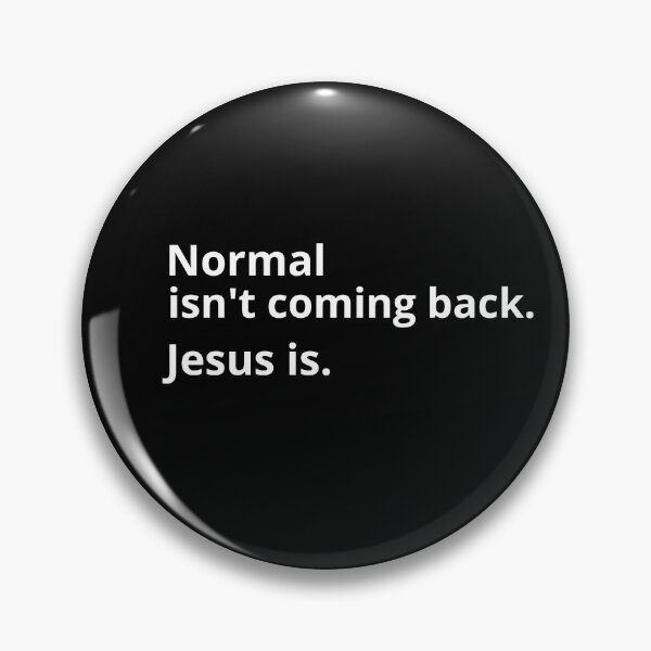 Item preview, Normal isn't coming back. Jesus is. designed and sold by Just Christianity.