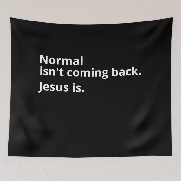 Item preview, Normal isn't coming back. Jesus is. designed and sold by Just Christianity.