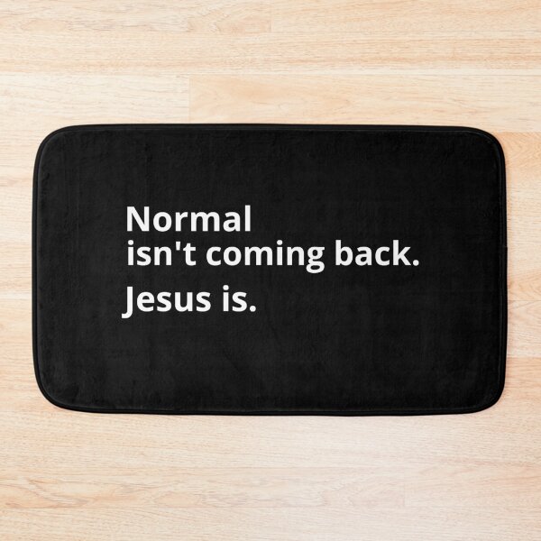 Item preview, Normal isn't coming back. Jesus is. designed and sold by Just Christianity.