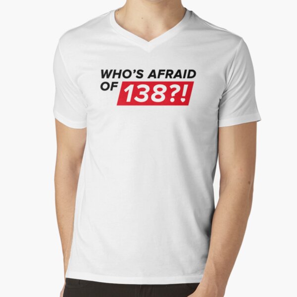 Who's afraid of 138?! V-Neck T-Shirt