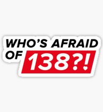 Who's afraid of 138?! Sticker