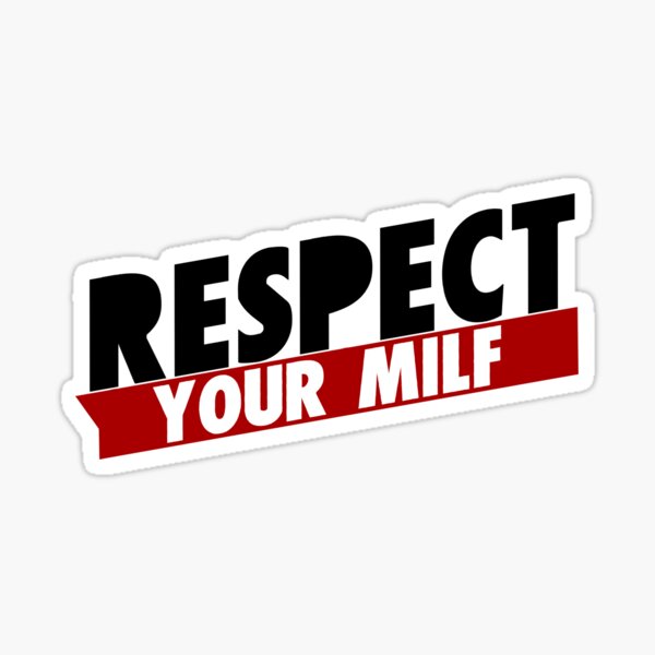 Respect your milf Sticker