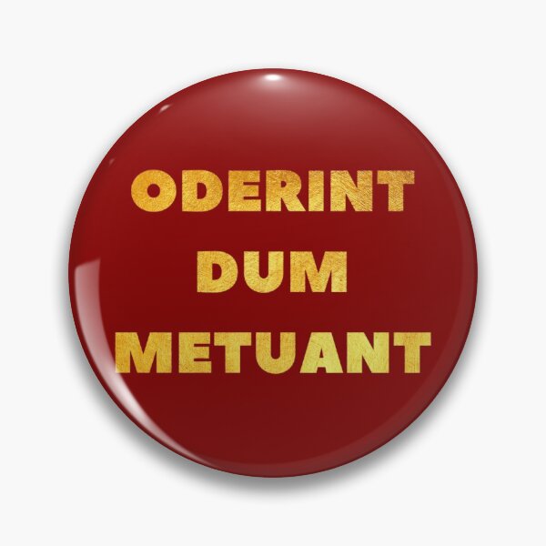 Item preview, Let them hate, so long as they fear. ODERINT DUM METUANT (4) designed and sold by DotorEaon.