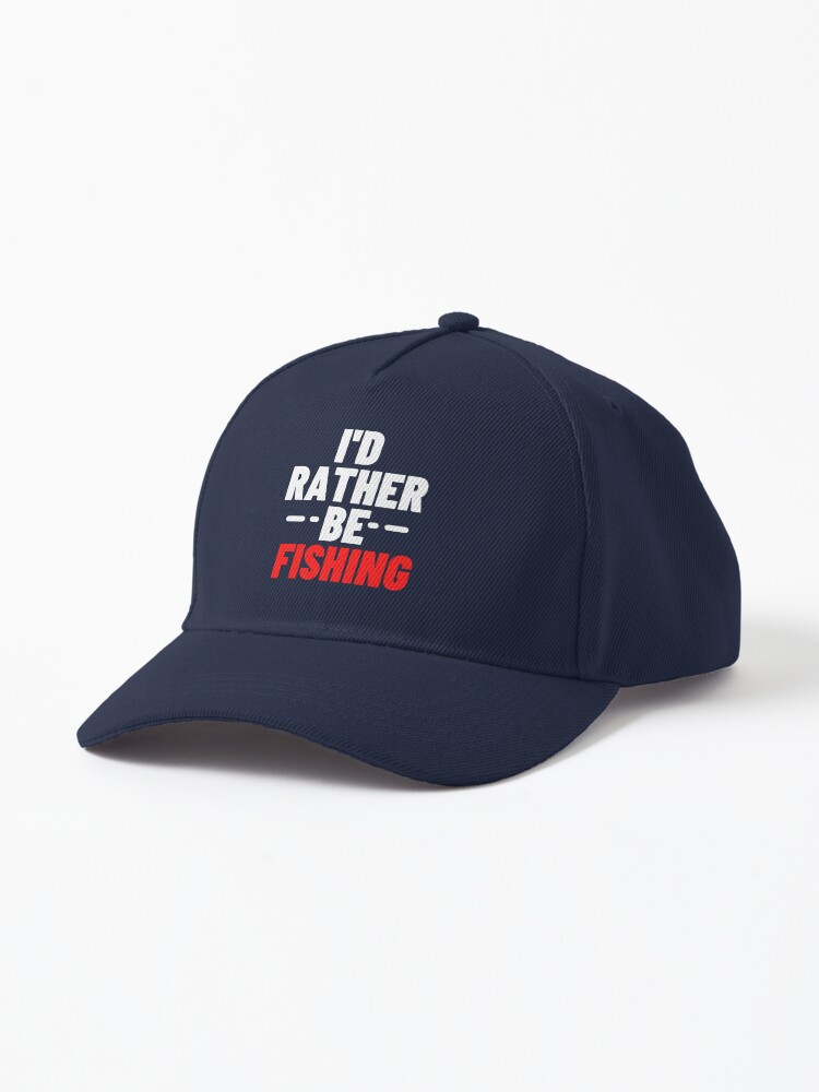 Funny I'd Rather Be Fishing  Cap for Sale by FreedomUniverse