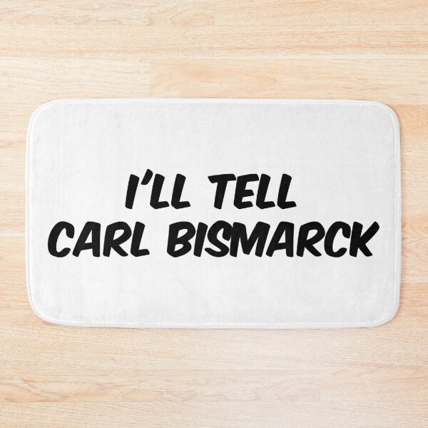 Item preview, I'll Tell Carl Bismarck designed and sold by Dobsy.