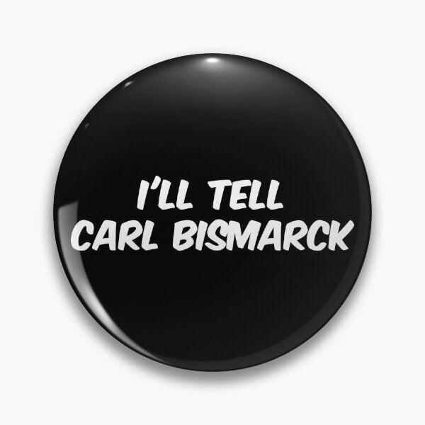 Item preview, I'll Tell Carl Bismarck designed and sold by Dobsy.