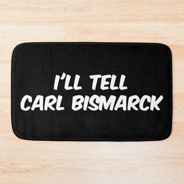 Item preview, I'll Tell Carl Bismarck designed and sold by Dobsy.