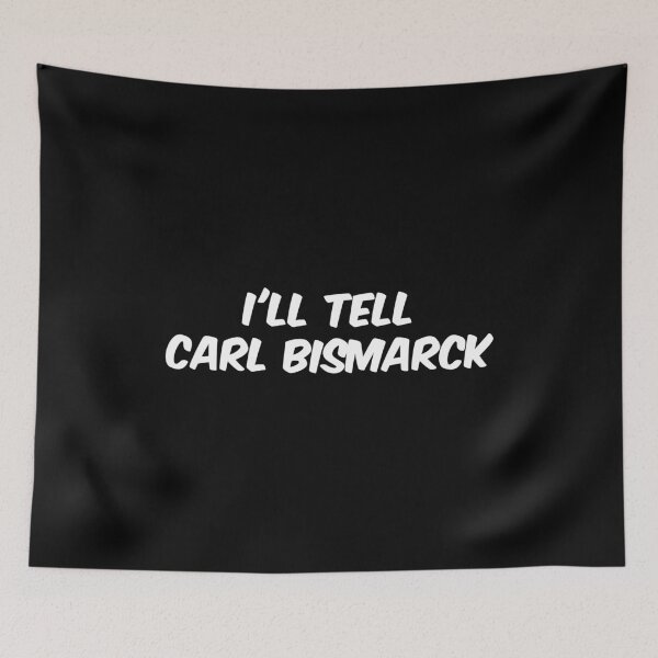 Item preview, I'll Tell Carl Bismarck designed and sold by Dobsy.