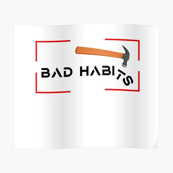 "Bad Habits" Poster by cakcand | Redbubble