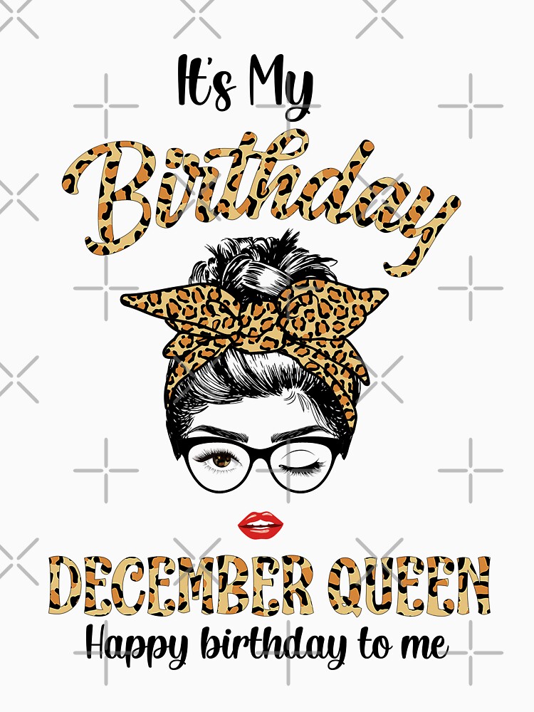 Disover December Birthday Girl Queen Messy Bun Its My Birthday T-Shirt