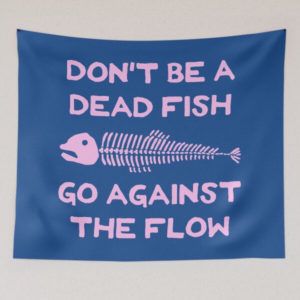 Item preview, Don't Be A Dead Fish - Go Against The Flow (v14) designed and sold by TimespunThreads.