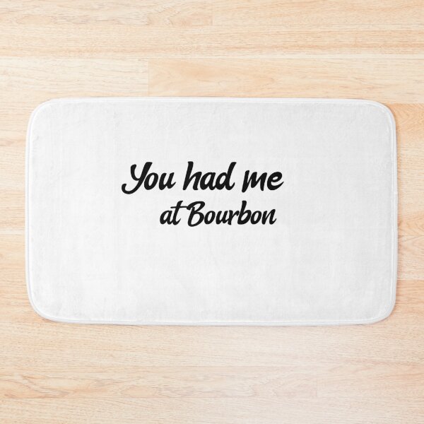 Item preview, You had me at bourbon designed and sold by prestige dn.