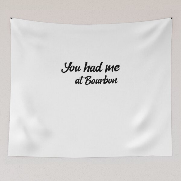 Item preview, You had me at bourbon designed and sold by prestige dn.