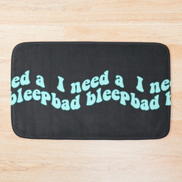 Item preview, I need a bad bleep (custom) designed and sold by WinstonFrasera.