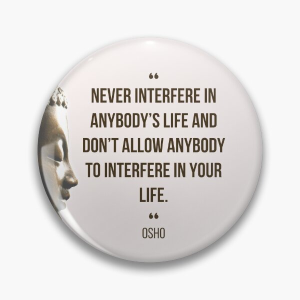 Item preview, Motivational Quote | Osho | Never interfere in anybody’s life and ... designed and sold by RetComly.