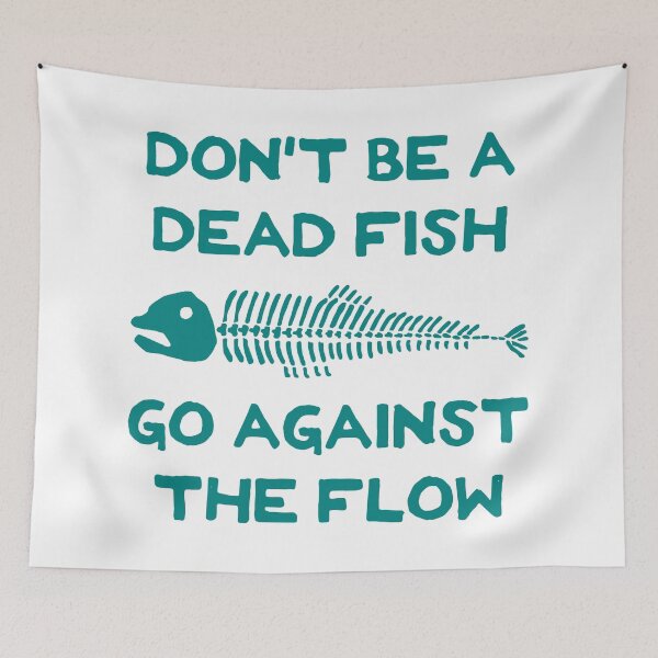 Item preview, Don't Be A Dead Fish - Go Against The Flow (v18) designed and sold by TimespunThreads.