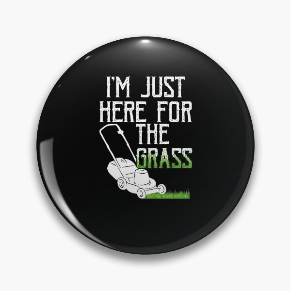 Item preview, I'm Just Here For The Grass Passionate Gardener Swathers designed and sold by Nessshirts.