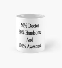 50% Doctor 50% Handsome And 100% Awesome Mug