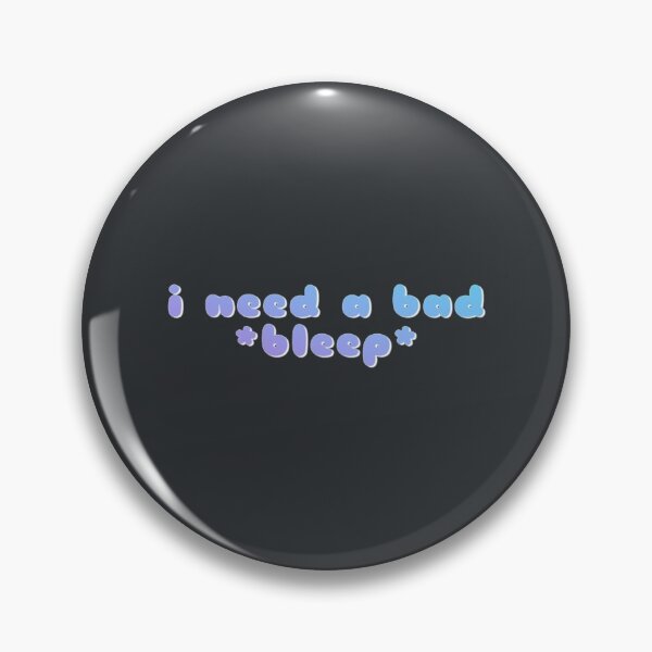 Item preview, i need a bad bleep designed and sold by WinstonFrasera.