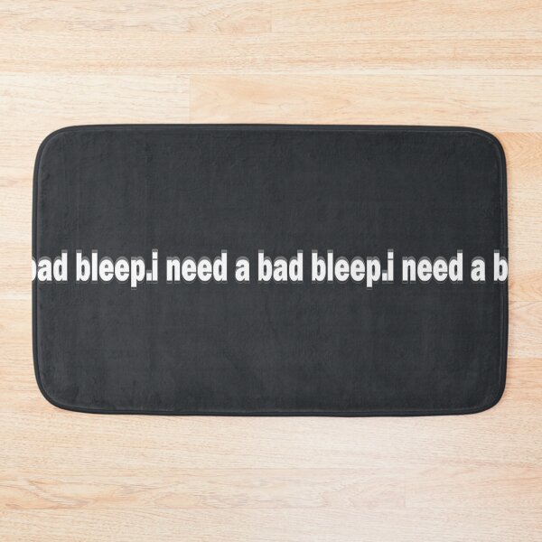 Item preview, I need a bad Bleep designed and sold by WinstonFrasera.