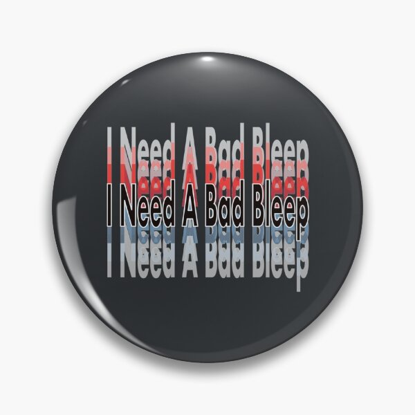 Item preview, I Need A Bad Bleep designed and sold by WinstonFrasera.