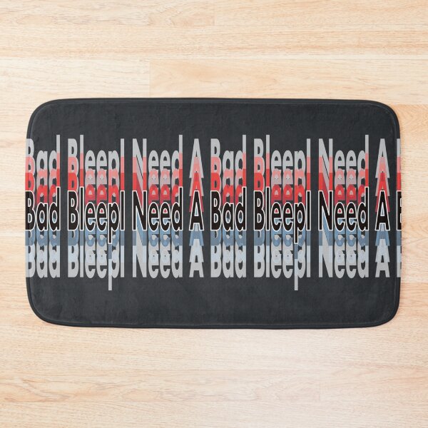 Item preview, I Need A Bad Bleep designed and sold by WinstonFrasera.