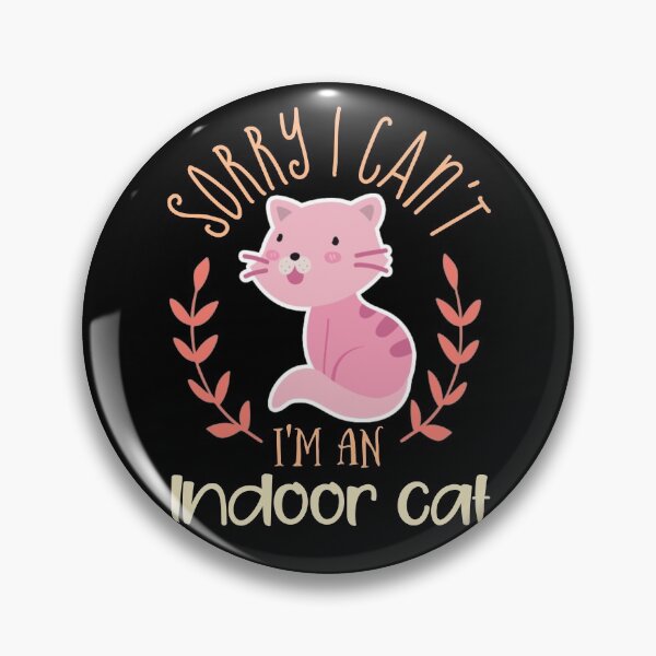 Item preview, Sorry I Cant Im An Indoor Cat designed and sold by Design-Maniya.