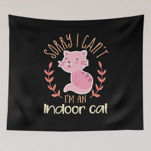 Item preview, Sorry I Cant Im An Indoor Cat designed and sold by Design-Maniya.