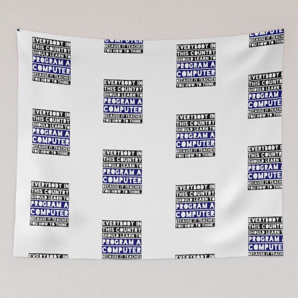 Item preview, Everybody in this country should learn to program a computer because it teaches you how to think. designed and sold by Westorm.